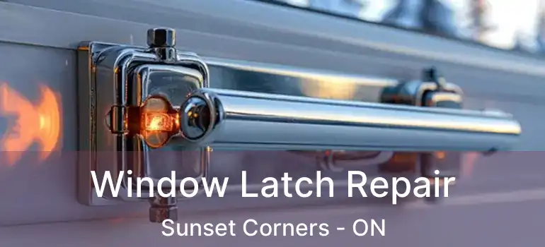  Window Latch Repair Sunset Corners - ON