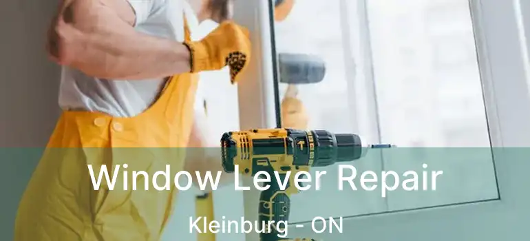 Window Lever Repair Kleinburg - ON