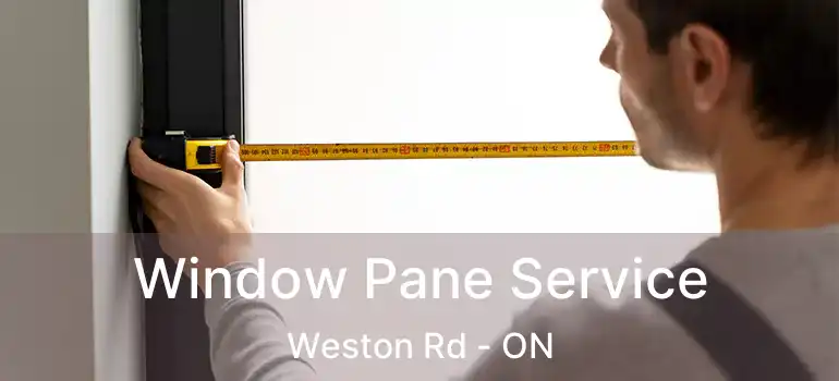  Window Pane Service Weston Rd - ON