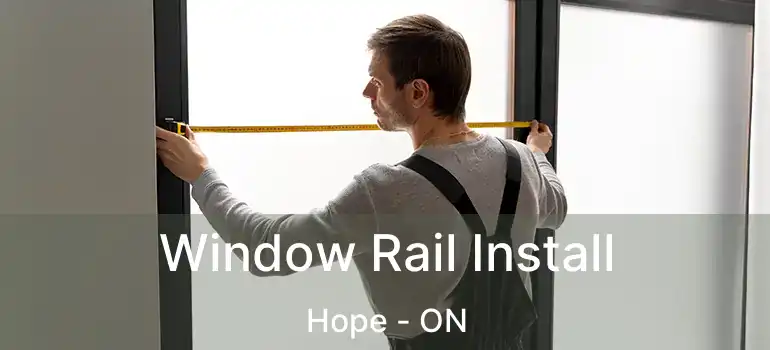  Window Rail Install Hope - ON