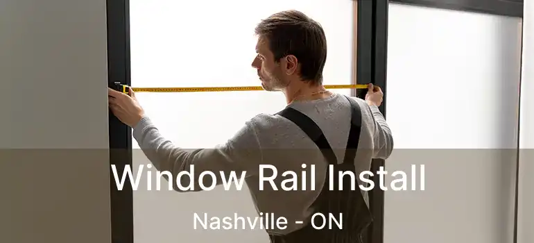 Window Rail Install Nashville - ON