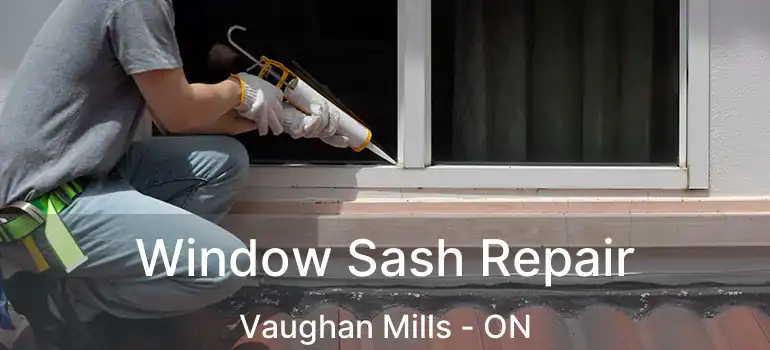 Window Sash Repair Vaughan Mills - ON