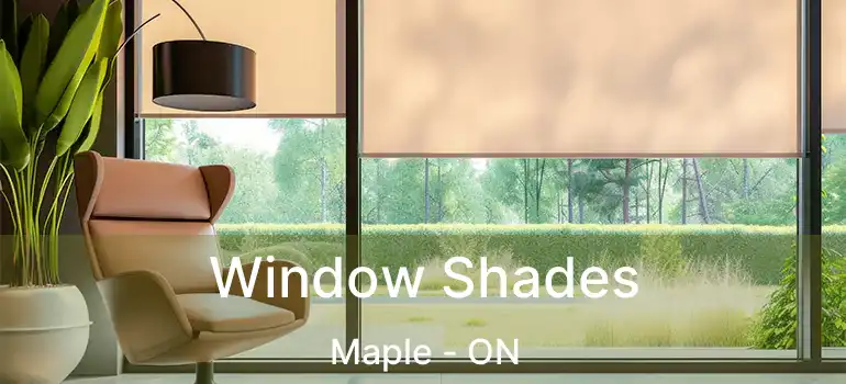 Window Shades Maple - ON