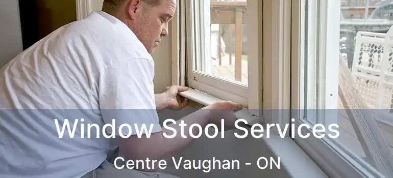 Window Stool Services Centre Vaughan - ON