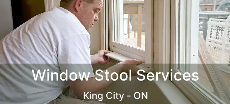  Window Stool Services King City - ON