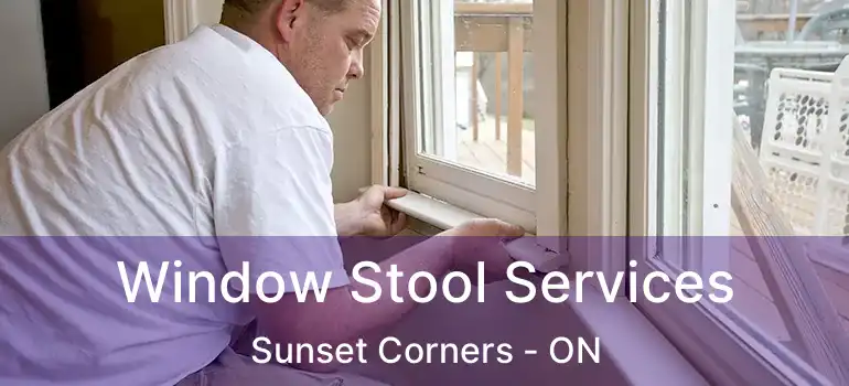 Window Stool Services Sunset Corners - ON