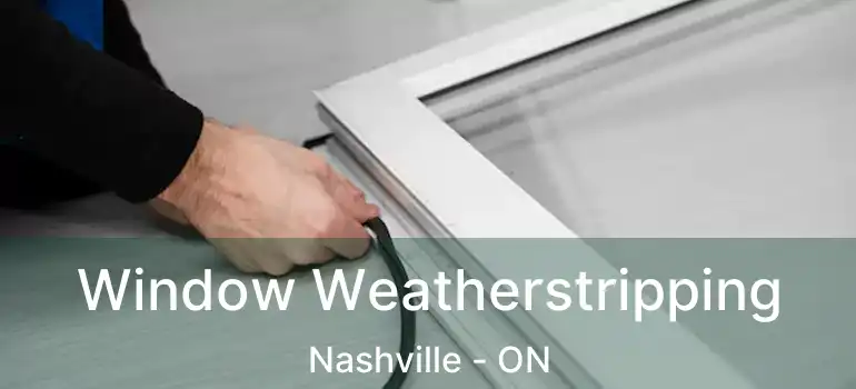 Window Weatherstripping Nashville - ON