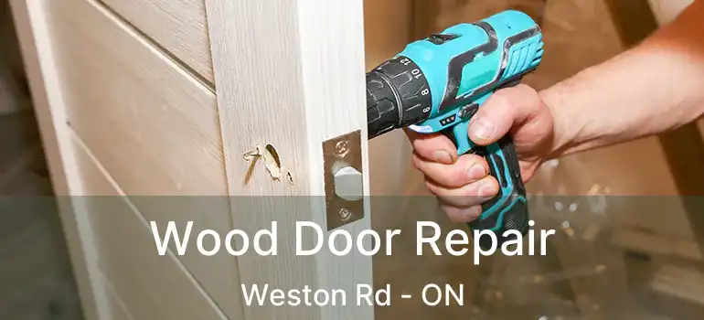  Wood Door Repair Weston Rd - ON