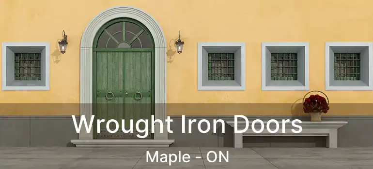  Wrought Iron Doors Maple - ON